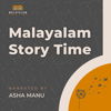 Malayalam Story Time: Listen to Malayalam stories | For all ages - Malayalam Story Time by Podcast Asha Manu - Malayalam stories in for all ages