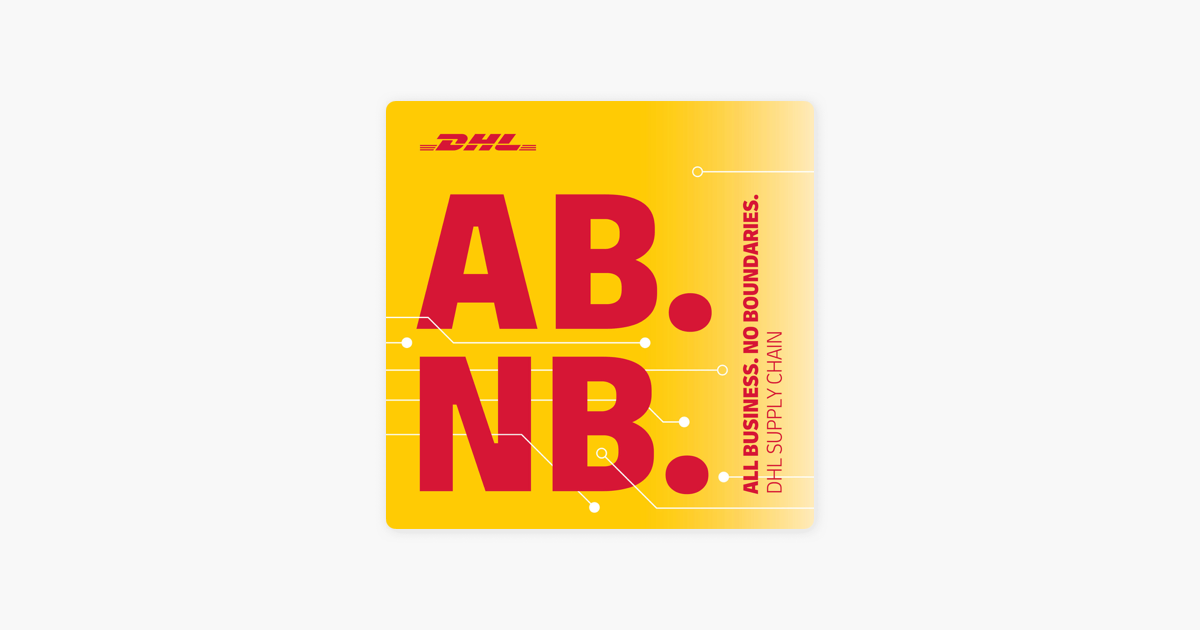 All Business. No Boundaries. The DHL Supply Chain Podcast on Apple Podcasts