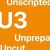 Unscripted Uncut Unprepared (U3) artwork