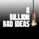 A Billion Bad Ideas