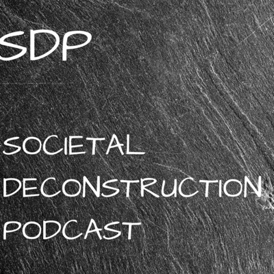 SOCIETAL DECONSTRUCTION PODCAST - SDP:Jennifer Koopman