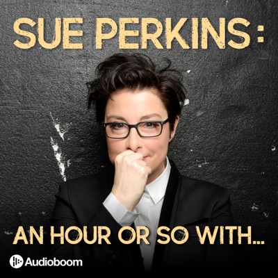 Sue Perkins: An hour or so with...:Audioboom Studios