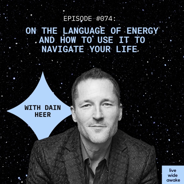 #074 Dain Heer: on the language of energy and how to use it to navigate your life photo