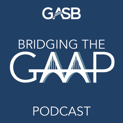 Bridging the GAAP:Governmental Accounting Standards Board (GASB)