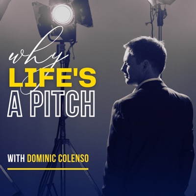 Why Life's A Pitch with Dominic Colenso:Dominic Colenso