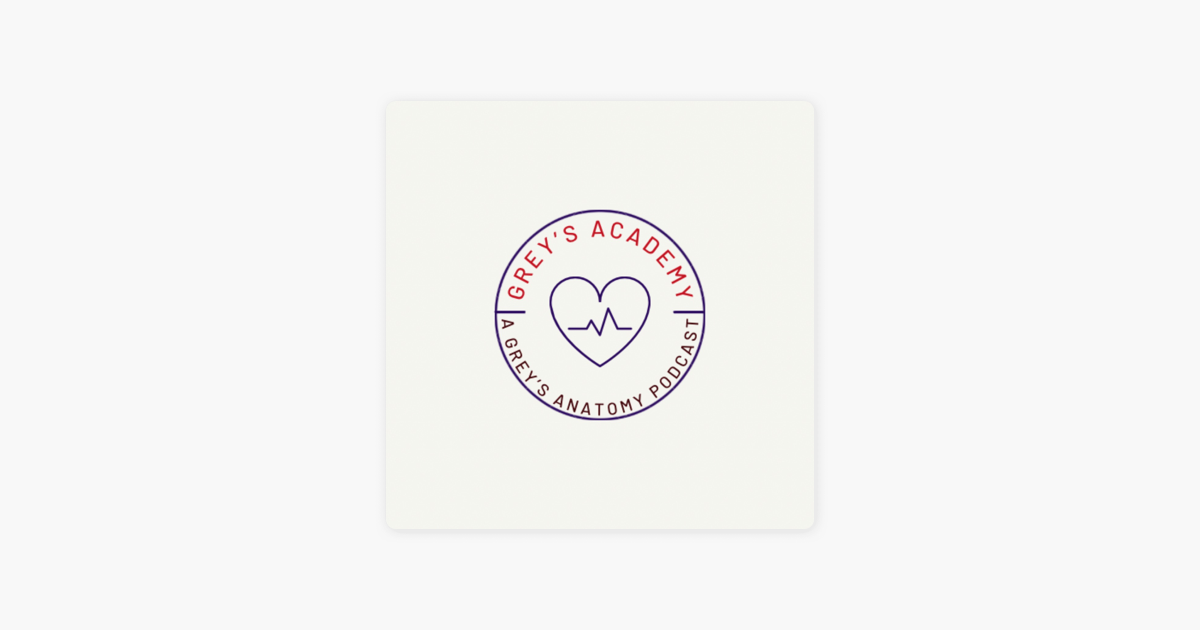 Grey's Academy: A Grey's Anatomy Podcast on Apple Podcasts