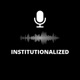 Institutionalized