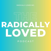 Radically Loved with Rosie Acosta podcast