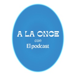 A la once con: El Podcast