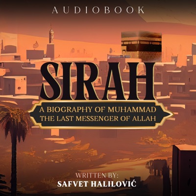 SIRAH - Biography of Muhammad, the Last Messenger of Allah