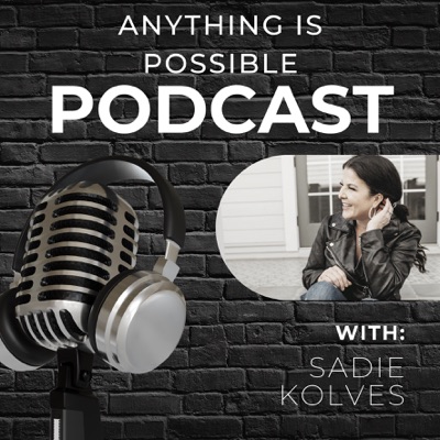 Anything Is Possible Podcast