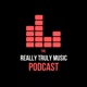 The Really Truly Music Podcast