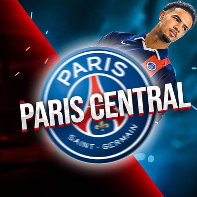 PARIS CENTRAL - PSG PODCAST:PARIS CENTRAL - PSG PODCAST
