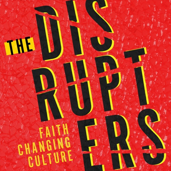 The Disrupters: Change What Is