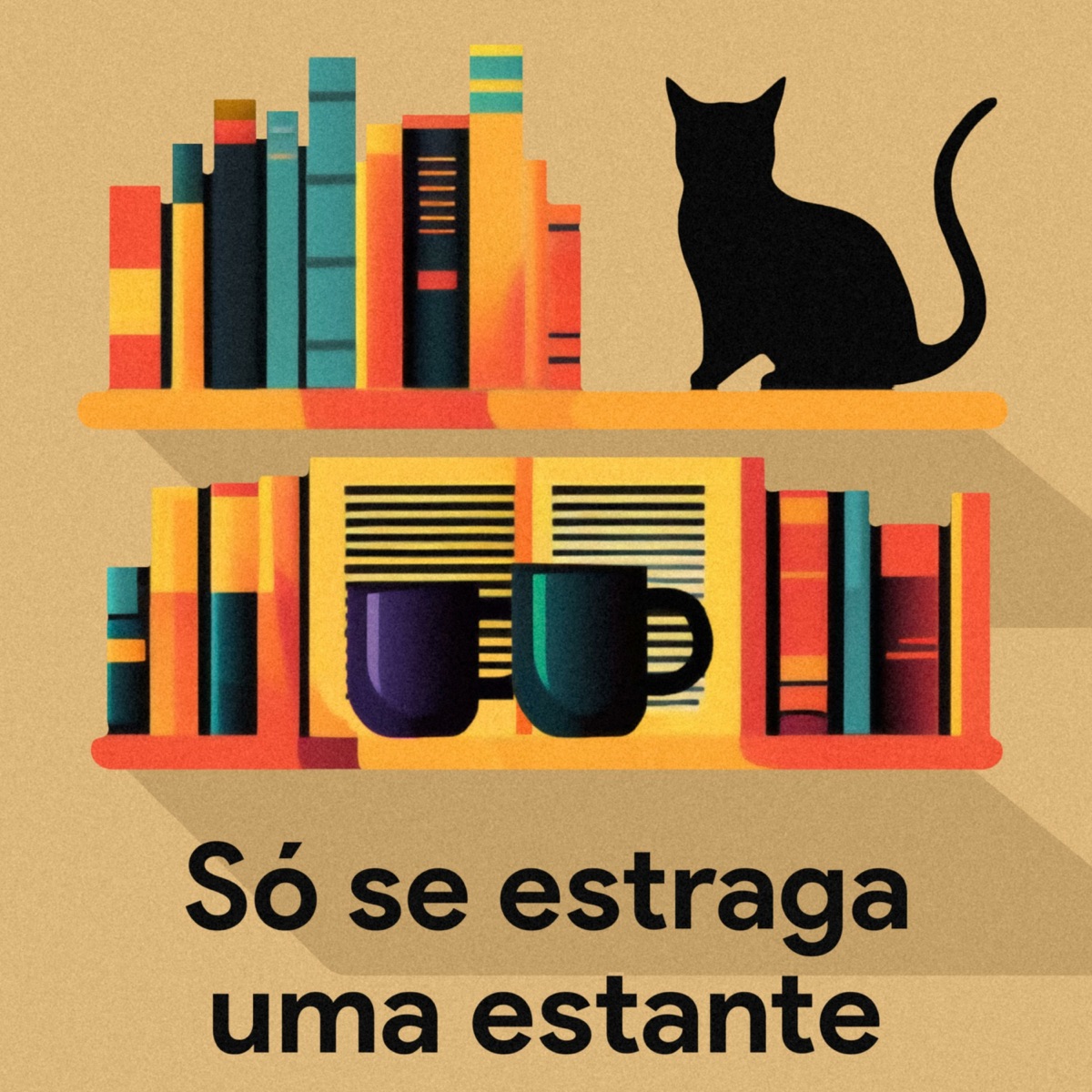 Só se estraga uma estante – Podcast – Podtail