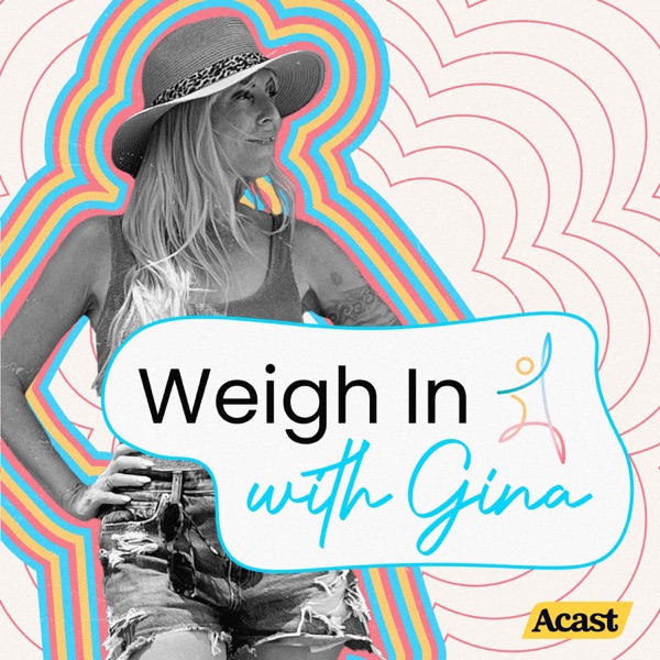 Weigh In with Gina