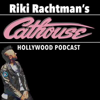 Riki Rachtman's Cathouse Hollywood Podcast:Riki Rachtman