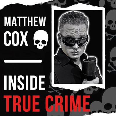 Matthew Cox | Inside True Crime Podcast:Matthew Cox