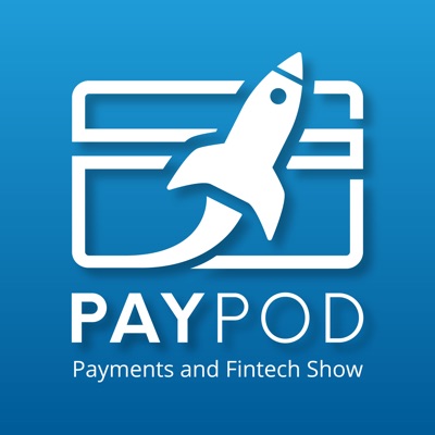 PayPod: The Payments and Fintech Podcast PayPod: The Payments and Fintech Podcast