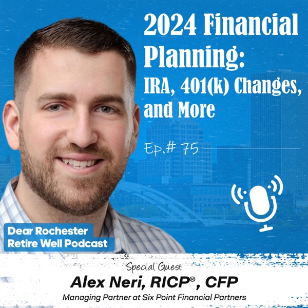 2024 Financial Planning: IRA, 401(k) Changes, and More with Alex Neri (Ep. 75) photo