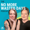 The No More Wasted Days Podcast - Sara Kaufman-Bradstreet