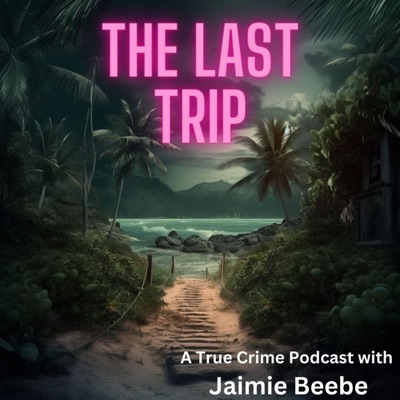 The Last Trip:Jaimie Beebe