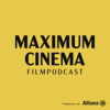 Maximum Cinema Filmpodcast - Maximum Cinema