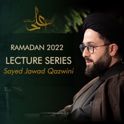 Ramadan 2022 Lectures-Sayed Jawad Qazwini