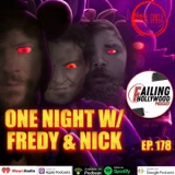 One Night w/ Fredy & Nick -Ep. 178