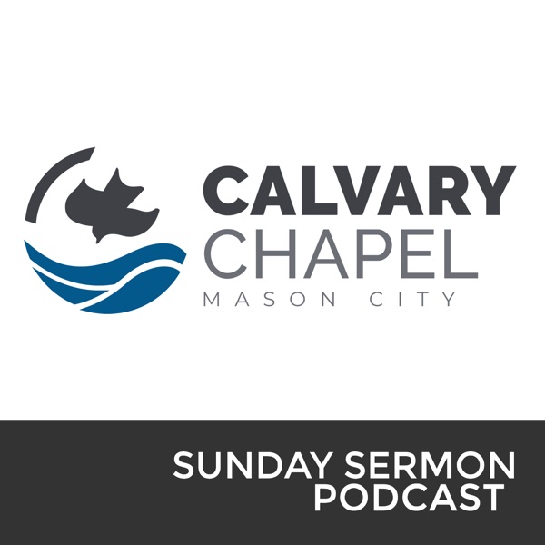 Calvary Chapel Mason City - Sunday Sermons