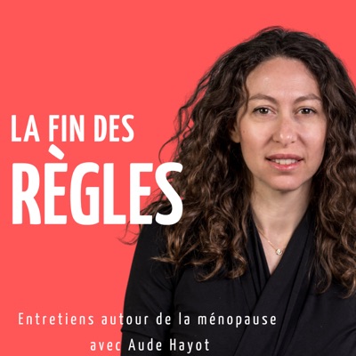 La fin des règles - Libérer la midlife et la ménopause:Aude HAYOT