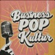 Business Pop Kultur