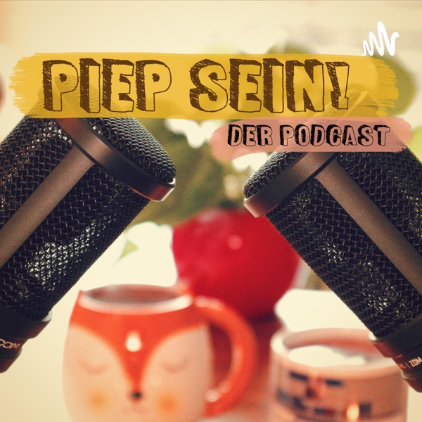 piep sein! Der Podcast
