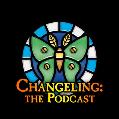 Changeling the Podcast:Joshua HIllerup and Pooka Gar