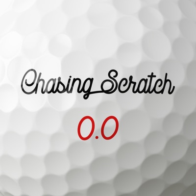 Chasing Scratch: A Golf Podcast:Chasing Scratch