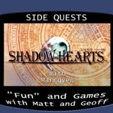 Side Quests Episode 251: Shadow Hearts with Marrgyew