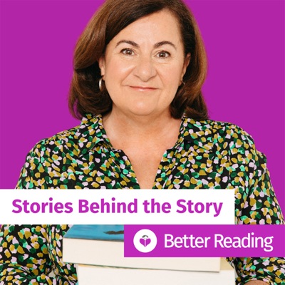 Stories Behind the Story with Better Reading:Better Reading Podcast