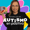 Autismo en Positivo - Tatiana Luis