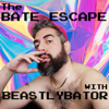 The Bate Escape - BEASTLYBATOR