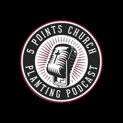 5 Points Church Planting Podcast