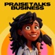 Praise talks Business