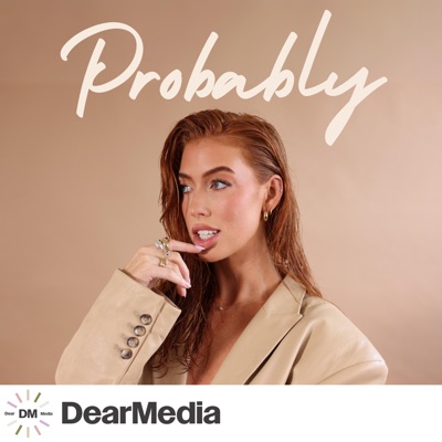 Probably a Podcast:Dear Media