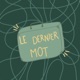 Le Dernier Mot