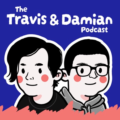 The Travis & Damian Podcast