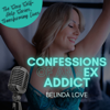 Confessions of an Ex Sex Addict with Belinda Love - Belinda Love