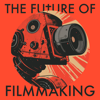 The Future of Filmmaking - Die Filmfuturisten