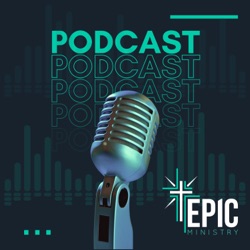 The EPIC Ministry Podcast