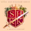 Still His Kingdom Keeps: A Merlin TV Show Podcast - Jeremy G Greer