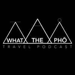 S5: What The Pho Travel Podcast is back!