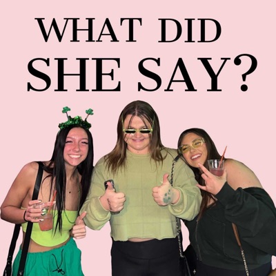 What Did She Say? What Did She Say?